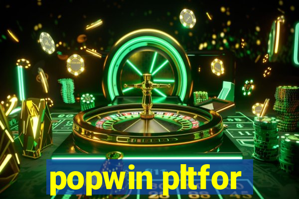 popwin pltfor